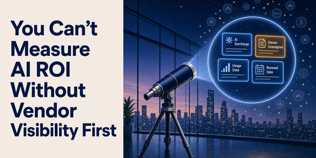 You Can't Measure AI ROI Without Vendor Visibility First